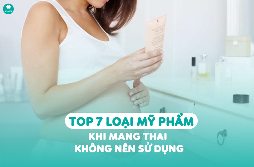 Top 7 loại mỹ phẩm khi mang thai không nên sử dụng