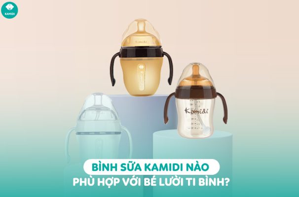 1 Binh sua Kamidi nao phu hop voi be luoi ti binh