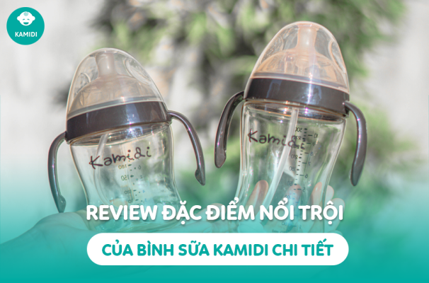Review đặc điểm nổi trội của bình sữa Kamidi chi tiết