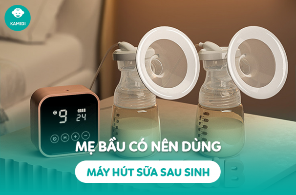 Mẹ bầu có nên dùng máy hút sữa sau sinh