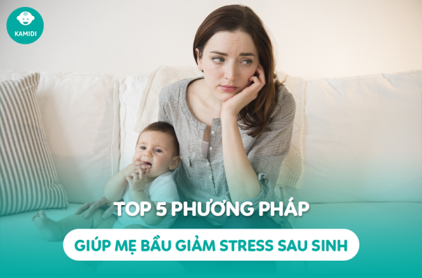 Top 5 phương pháp giúp mẹ bầu giảm stress sau sinh