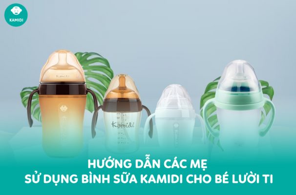Hướng dẫn các mẹ sử dụng bình sữa kamidi cho bé lười ti