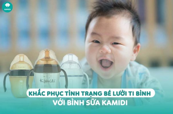 Kamidi Viet Nam Khac phuc tinh trang be luoi ti binh voi binh sua Kamidi