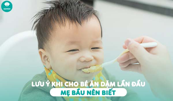 Kamidi Viet Nam Luu y khi cho be an dam lan dau me bau nen biet