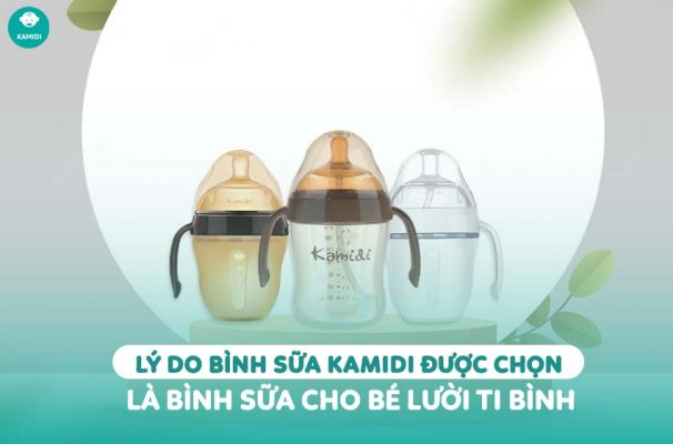 Kamidi Viet Nam Ly do binh sua kamidi duoc chon la binh sua cho be luoi ti binh