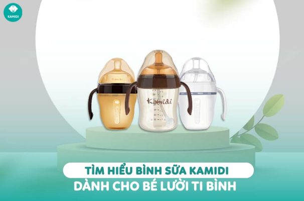 Kamidi Viet Nam Tim hieu binh sua Kamidi danh cho be luoi ti binh