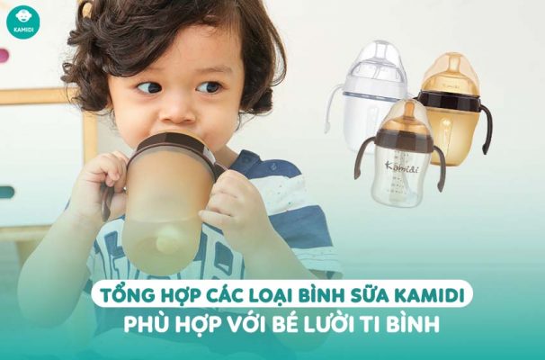 Kamidi Viet Nam Tong hop cac loai binh sua Kamidi phu hop voi be luoi ti binh