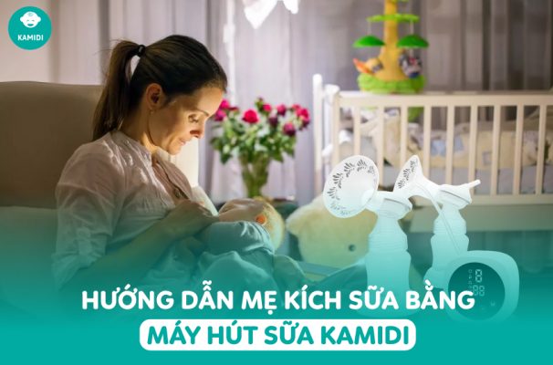 Hướng dẫn mẹ kích sữa bằng máy hút sữa Kamidi