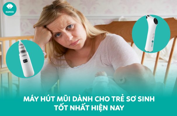Máy hút mũi dành cho trẻ sơ sinh tốt nhất hiện nay