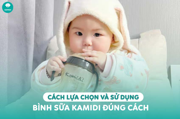 Cách lựa chọn và sử dụng bình sữa Kamidi đúng cách
