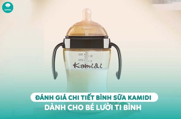 Kamidi Viet Nam Danh gia chi tiet binh sua Kamidi danh cho be luoi ti binh