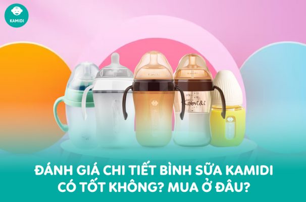 Đánh giá chi tiết bình sữa Kamidi có tốt không? Mua ở đâu?