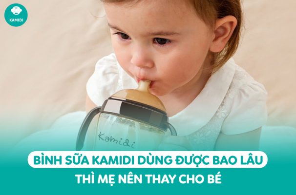 Bình sữa Kamidi dùng được bao lâu thì mẹ nên thay cho bé