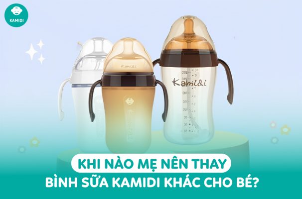 Khi nào mẹ nên thay bình sữa Kamidi khác cho bé