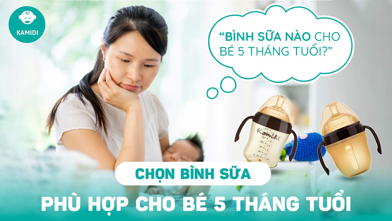 chon-binh-sua-cho-be-5-thang