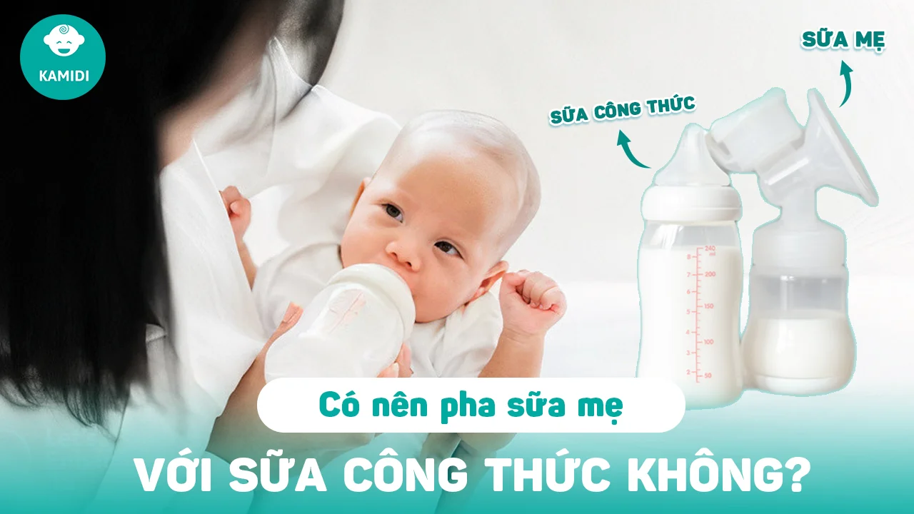 Có nên pha sữa mẹ với sữa công thức: Lợi ích và lưu ý quan trọng