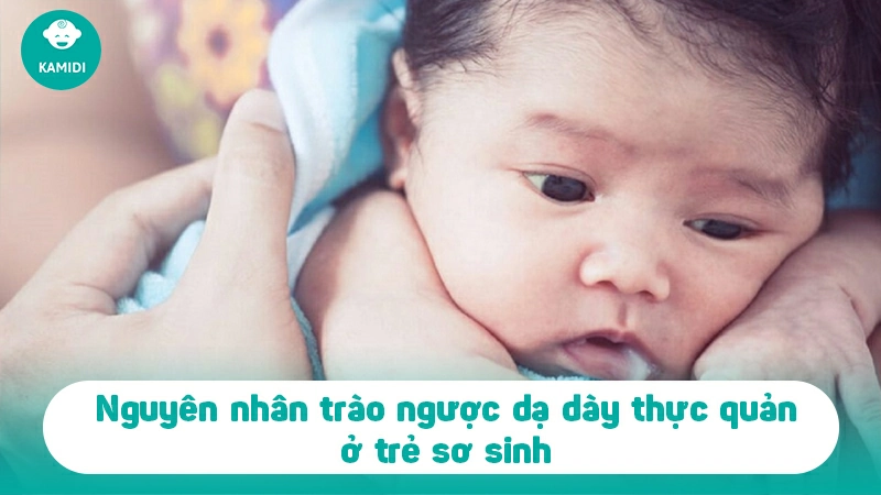 trao-nguoc-da-day-thuc-quan-o-tre-so-sinh-1