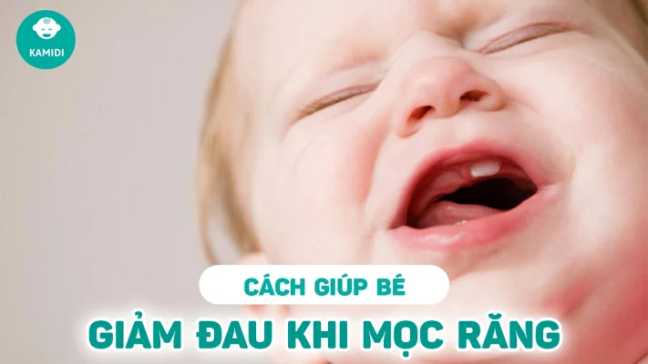 bi-quyet-giup-be-giam-dau-khi-moc-rang
