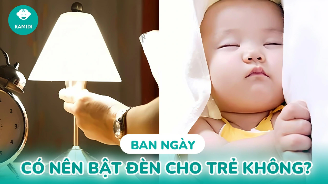 ban-ngay-co-nen-bat-den-cho-tre-so-sinh