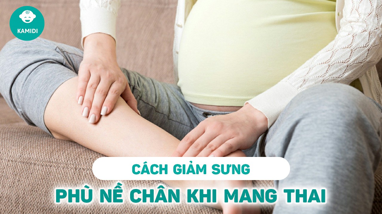 cach-giam-phu-chan-khi-mang-thai