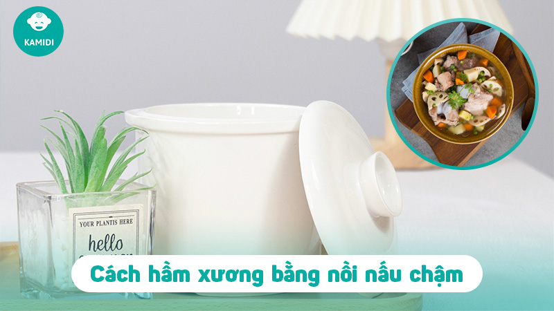 Hướng dẫn hầm xương bằng nồi nấu chậm tiện lợi nhanh chóng 3 ham-xuong-bang-noi-nau-cham-1