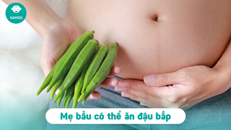 Bầu ăn đậu đậu bắp được không? Lợi ích của đậu bắp đối với mẹ bầu 2 bau-an-dau-dau-bap-duoc-khong-1