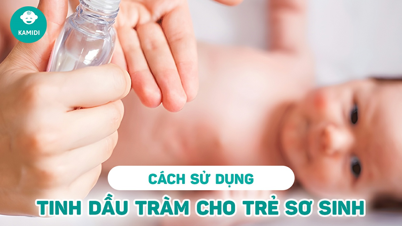 cach-su-dung-tinh-dau-tram-cho-tre-so-sinh