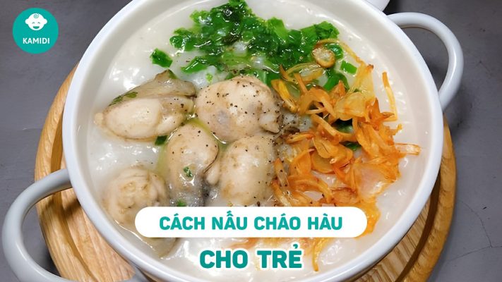 cach-nau-chao-hau-cho-be