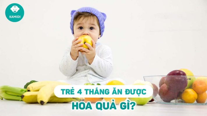 tre-4-thang-tuoi-an-duoc-hoa-qua-gi