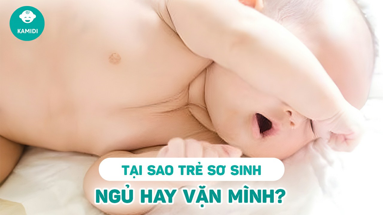 tai-sao-tre-so-sinh-ngu-hay-ran-e-e