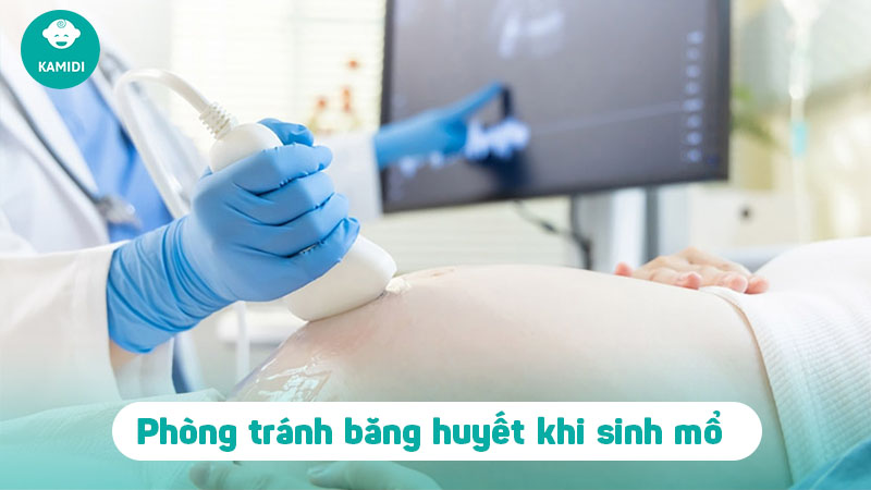 Sinh mổ có bị băng huyết không? Nguyên nhân và cách phòng tránh băng huyết cho mẹ sau sinh 5 sinh-mo-co-bi-bang-huyet-khong-4