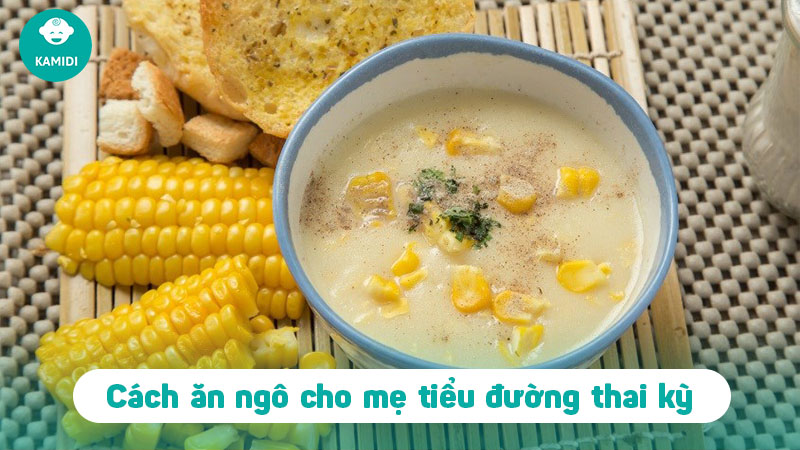 Tiểu đường thai kỳ ăn bắp được không? Mẹ bầu nên lưu ý điều gì? 4 tieu-duong-thai-ky-an-bap-duoc-khong-3