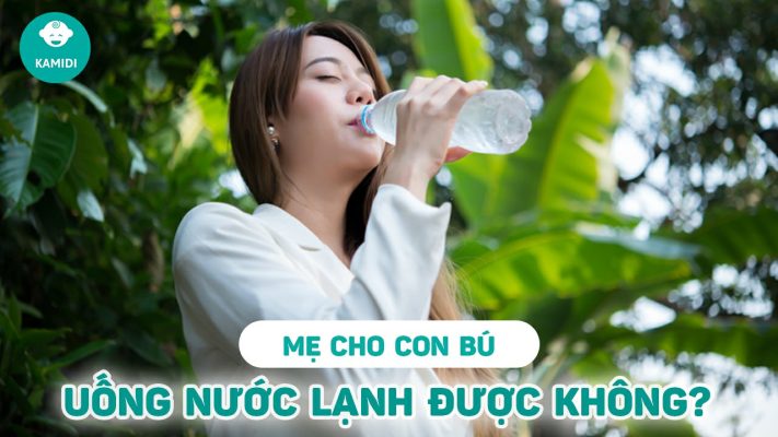 me-uong-nuoc-lanh-cho-con-bu-co-sao-khong