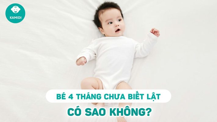 be-4-thang-chua-biet-lat-co-sao-khong