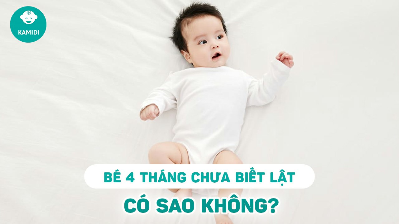 be-4-thang-chua-biet-lat-co-sao-khong